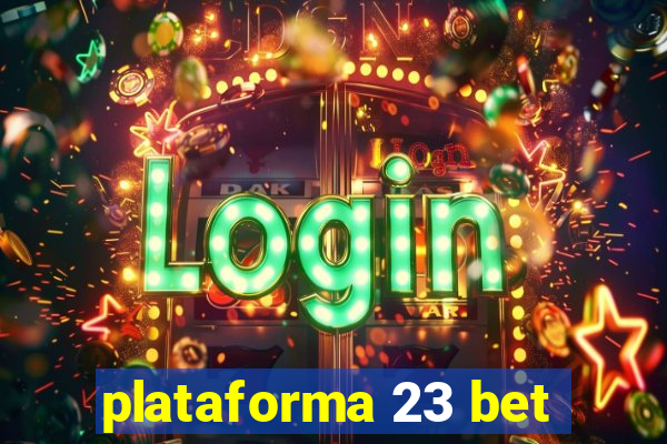 plataforma 23 bet